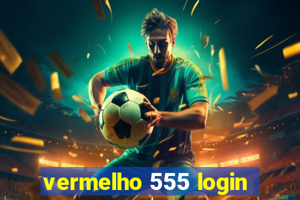 vermelho 555 login